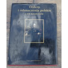 ORDERY I ODZNACZENIA POLSKIE I ICH KAWALEROWIE